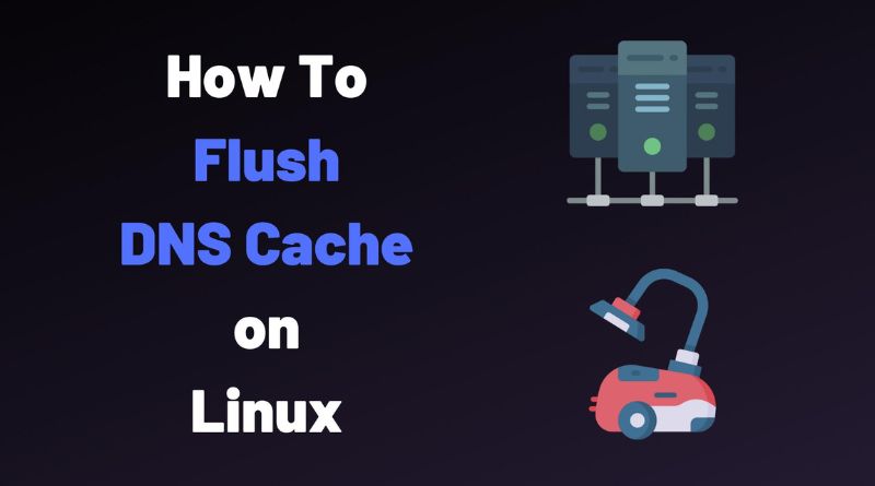 3 Easy Ways to Flush Your DNS Cache on Linux